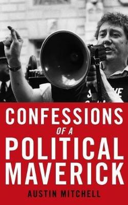 Confessions of a Maverick MP - Austin Mitchell - cover