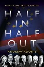 Half In, Half Out: Prime Ministers on Europe