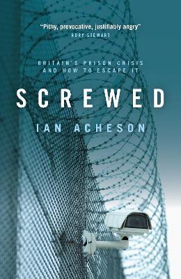 Screwed: Britain's Prison Crisis and How To Escape It - Ian Acheson - cover