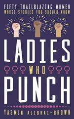 Ladies Who Punch: Fifty Trailblazing Women Whose Stories You Should Know