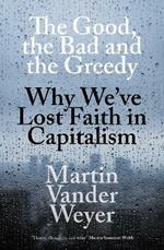 The Good, the Bad and the Greedy: Why We've Lost Faith in Capitalism