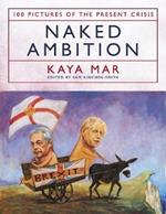 Naked Ambition: 100 Pictures of the Present Crisis
