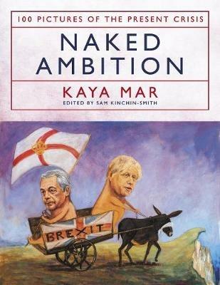 Naked Ambition: 100 Pictures of the Present Crisis - Kaya Mar - cover