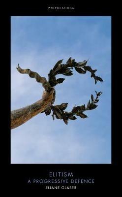 Elitism: A Progressive Defence - Eliane Glaser - cover