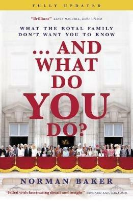 ...And What Do You Do?: What the royal family don't want you to know - Norman Baker - cover