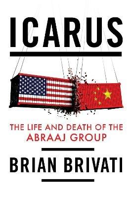 Icarus: The Life and Death of the Abraaj Group - Brian Brivati - cover