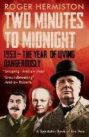 Two Minutes to Midnight: 1953 - The Year of Living Dangerously - Roger Hermiston - cover