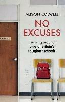 No Excuses: Turning around one of Britain's toughest schools - Alison Colwell - cover