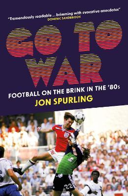Go To War: Football on the Brink in the '80s - Jon Spurling - cover