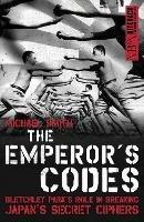 The Emperor's Codes: Bletchley Park's Role in Breaking Japan's Secret Ciphers - Michael Smith - cover