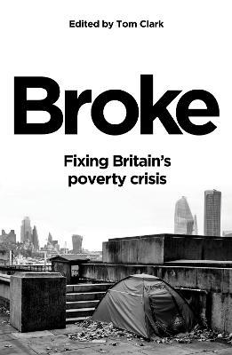 Broke: Fixing Britain's poverty crisis - Tom Clark - cover