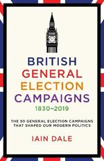 British General Election Campaigns 1830-2019