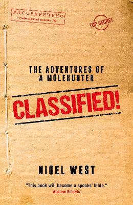 Classified!: The Adventures of a Molehunter - Nigel West - cover