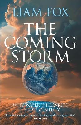The Coming Storm: Why water will write the 21st Century - Liam Fox - cover