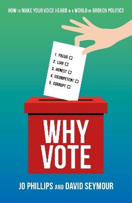 Why Vote: How to make your voice heard in a world of broken politics - Jo Phillips - cover