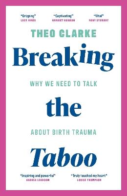 Breaking the Taboo: Why we need to talk about birth trauma - Theo Clarke - cover