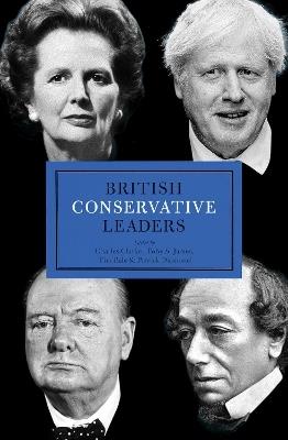 British Conservative Leaders - Charles Clarke,Toby S. James,Tim Bale - cover