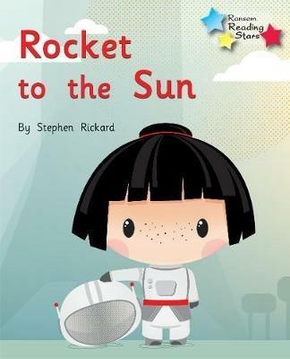 Rocket to the Sun: Phonics Phase 2 - Stephen Rickard,Rickard Stephen - cover