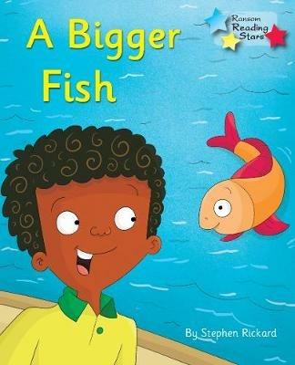 A Bigger Fish: Phonics Phase 3 - Stephen Rickard,Rickard Stephen - cover
