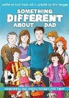 Something Different About Dad: How to Live with Your Amazing Asperger Parent - Kirsti Evans,John Swogger - cover