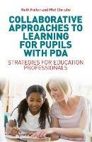 Collaborative Approaches to Learning for Pupils with PDA: Strategies for Education Professionals - Ruth Fidler,Phil Christie - cover