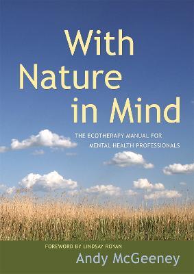 With Nature in Mind: The Ecotherapy Manual for Mental Health Professionals - Andy McGeeney - cover