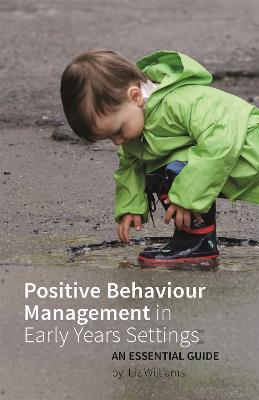 Positive Behaviour Management in Early Years Settings: An Essential Guide - Liz Williams - cover