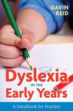 Dyslexia in the Early Years: A Handbook for Practice