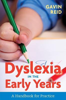 Dyslexia in the Early Years: A Handbook for Practice - Gavin Reid - cover