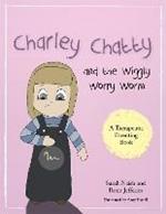 Charley Chatty and the Wiggly Worry Worm: A story about insecurity and attention-seeking