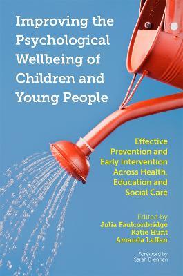 Improving the Psychological Wellbeing of Children and Young People: Effective Prevention and Early Intervention Across Health, Education and Social Care - cover