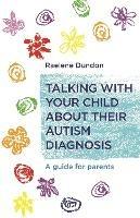 Talking with Your Child about Their Autism Diagnosis: A Guide for Parents - Raelene Dundon - cover