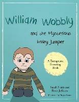 William Wobbly and the Mysterious Holey Jumper: A story about fear and coping - Sarah Naish,Rosie Jefferies - cover