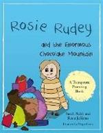 Rosie Rudey and the Enormous Chocolate Mountain: A story about hunger, overeating and using food for comfort