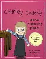 Charley Chatty and the Disappearing Pennies: A story about lying and stealing - Sarah Naish,Rosie Jefferies - cover