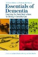Essentials of Dementia: Everything You Really Need to Know for Working in Dementia Care - Dr Shibley Rahman,Robert Howard - cover