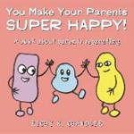 You Make Your Parents Super Happy!: A book about parents separating