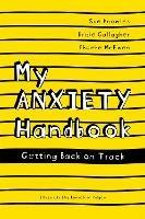 My Anxiety Handbook: Getting Back on Track - Sue Knowles,Bridie Gallagher,Phoebe McEwen - cover