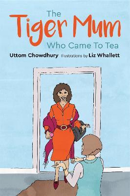 The Tiger Mum Who Came to Tea - Uttom Chowdhury - cover