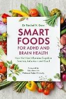 Smart Foods for ADHD and Brain Health: How Nutrition Influences Cognitive Function, Behaviour and Mood - Rachel Gow - cover