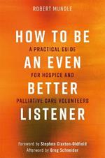 How to Be an Even Better Listener: A Practical Guide for Hospice and Palliative Care Volunteers