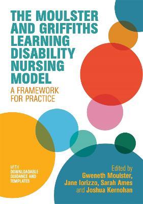 The Moulster and Griffiths Learning Disability Nursing Model: A Framework for Practice - cover