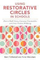 Using Restorative Circles in Schools: How to Build Strong Learning Communities and Foster Student Wellbeing - Nina Wroldsen,Berit Follestad - cover
