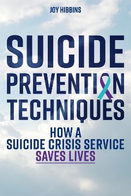 Suicide Prevention Techniques: How a Suicide Crisis Service Saves Lives - Joy Hibbins - cover