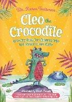 Cleo the Crocodile Activity Book for Children Who Are Afraid to Get Close: A Therapeutic Story With Creative Activities About Trust, Anger, and Relationships for Children Aged 5-10 - Karen Treisman - cover