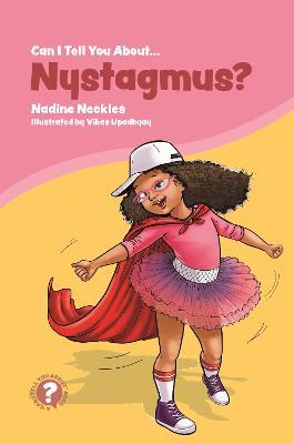 Can I tell you about Nystagmus?: A guide for friends, family and professionals - Nadine Neckles - cover