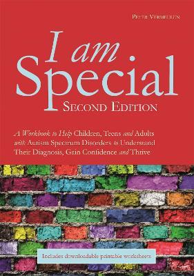 I am Special: A Workbook to Help Children, Teens and Adults with Autism Spectrum Disorders to Understand Their Diagnosis, Gain Confidence and Thrive - Peter Vermeulen - cover