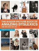 The Bigger Picture Book of Amazing Dyslexics and the Jobs They Do - Kate Power,Kathy Iwanczak Forsyth - cover