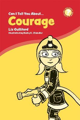 Can I Tell You About Courage?: A Helpful Introduction For Everyone - Liz Gulliford - cover