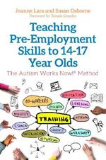 Teaching Pre-Employment Skills to 14-17-Year-Olds: The Autism Works Now! (R) Method